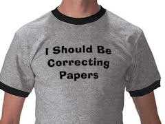 T shirt with the motif I should be correcting papers
